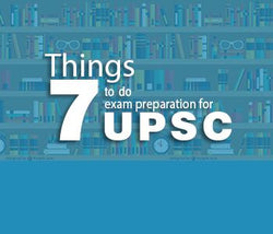 7 Things to do for UPSC Exam Preparations