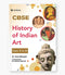 History of Indian Arts: Textbook for CBSE Class 11 & 12