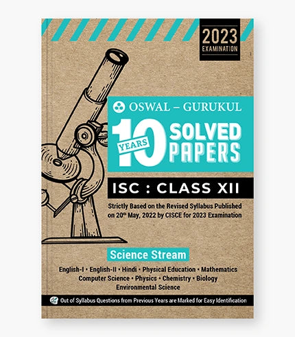 Oswal - Gurukul Science Stream 10 Years Solved Papers : ISC 12 for Exam 2023