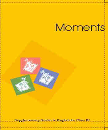 NCERT Moments  English Supplementary Reader for - Class 9 - Latest edition as per NCERT/CBSE